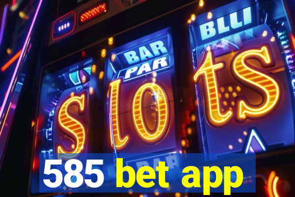 585 bet app